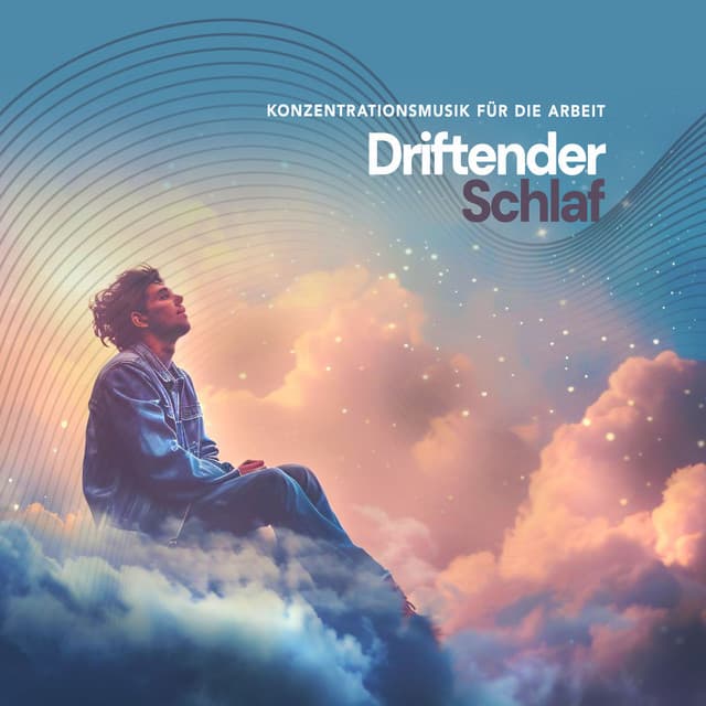 Driftender Schlaf - Konzentrationsmusik für die Arbeit
