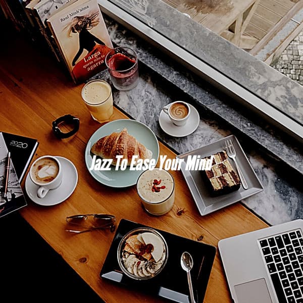 Jazz To Ease Your Mind - Instrumental Soft Jazz