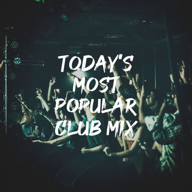 Today's Most Popular Club Mix - Dance Hits 2014