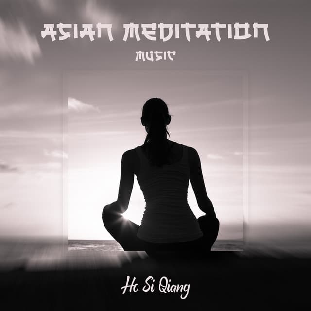 Asian Meditation Music: Chinese Relaxation, Sophrologie Therapy, Música de Yoga para Relajarse - Ho Si Qiang