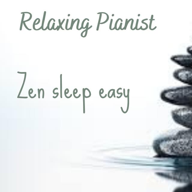 ZEN SLEEP EASY - Relaxing Pianist
