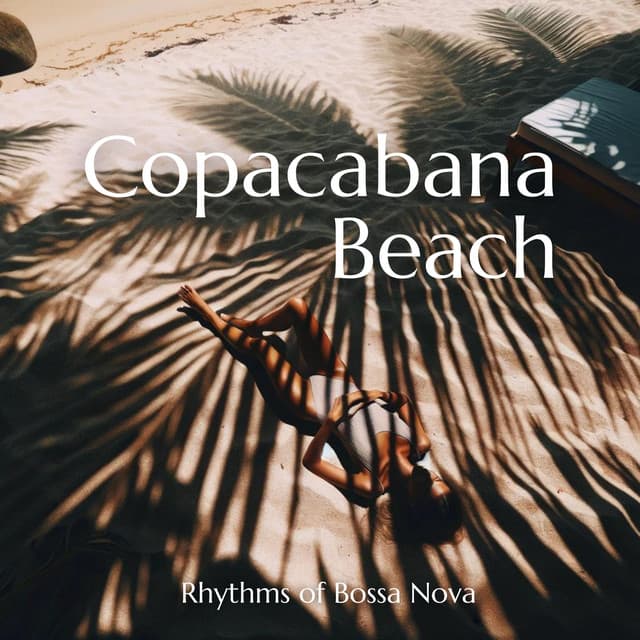 Rhythms of Copacabana Beach: Summer Chill, Lounge and Sensual Bossa Nova Rhythms - Bossa Nova Lounge Club