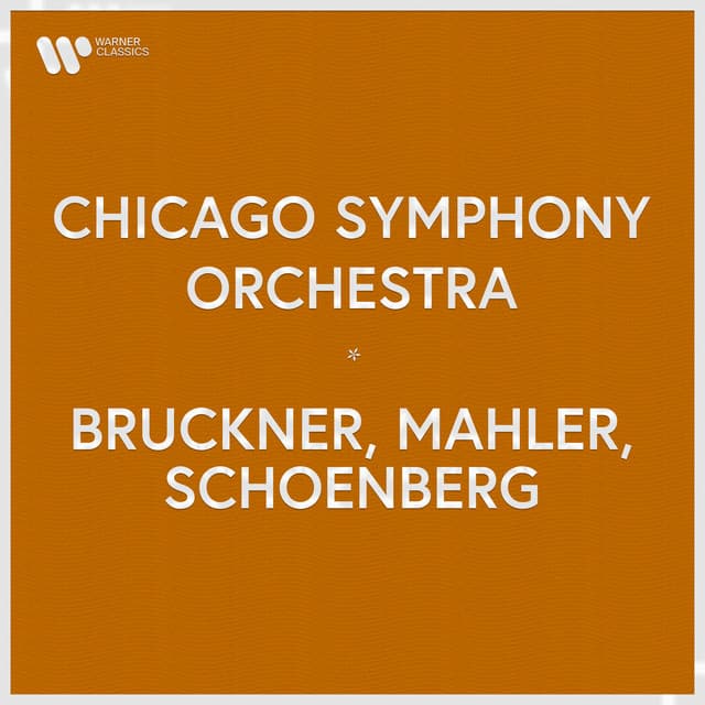 Chicago Symphony Orchestra - Bruckner, Mahler, Schoenberg - Chicago Symphony Orchestra