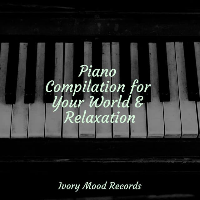 Piano Compilation for Your World & Relaxation - Meditation Relaxation Club