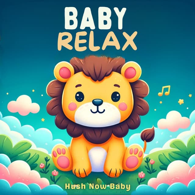 Baby Relax - Hush Now Baby
