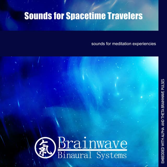 Sounds for Spacetime Travelers - Brainwave Binaural Systems