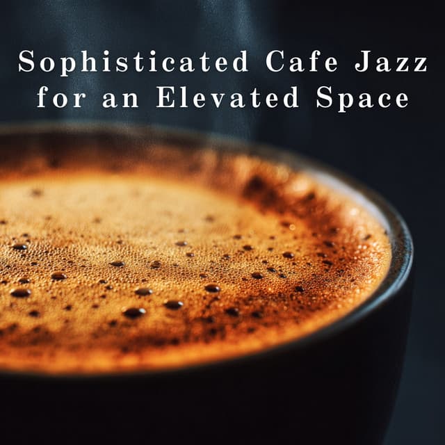 Sophisticated Cafe Jazz for an Elevated Space - Relaxing Piano Crew