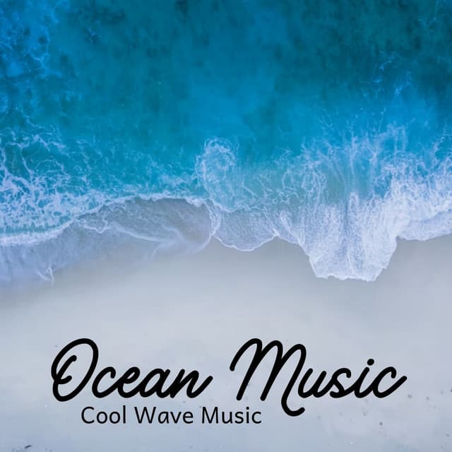 Ocean Music: Cool Wave Music - Ocean Waves