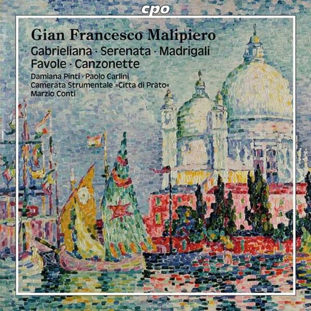 Malipiero: Gabrieliana / Serenata / Madrigali / Favole / Canzonette - Gian Francesco Malipiero