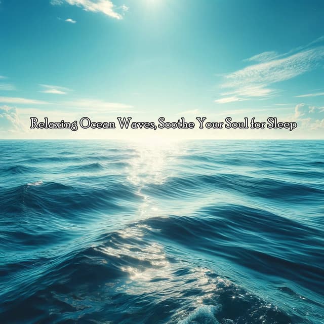 Relaxing Ocean Waves, Soothe Your Soul for Sleep - Waves for Sleep
