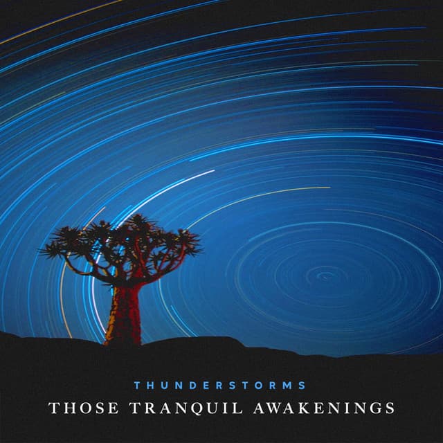 Those Tranquil Awakenings - Thunderstorms