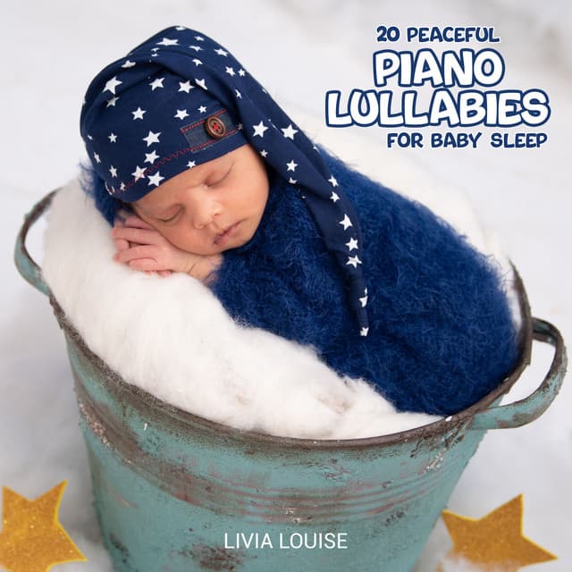 20 Peaceful Piano Lullabies for Baby Sleep - Livia Louise