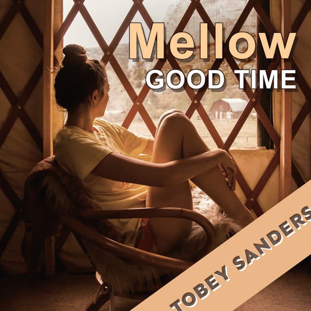 Mellow Good Time - Tobey Sanders