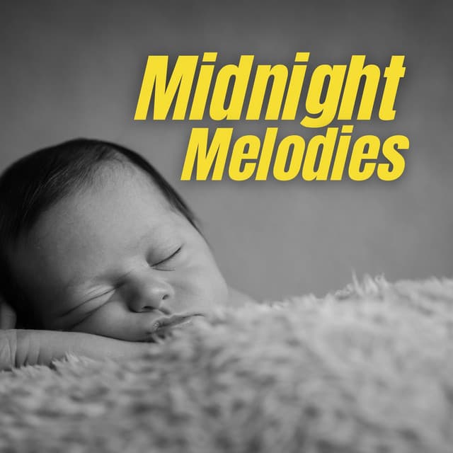 Midnight Melodies: Peaceful Baby Melodies - Newborn Sleep Music Lullabies