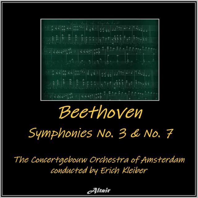 Beethoven: Symphonies NO. 3 & NO. 7 - Ludwig van Beethoven