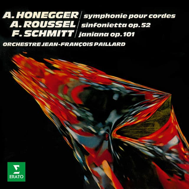 Honegger: Symphonie No. 2 pour cordes - Roussel: Sinfonietta - Schmitt: Janiana - Jean-François Paillard