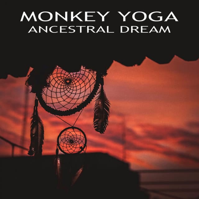 Ancestral Dream - Monkey Yoga