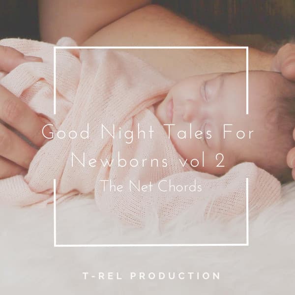 Good Night Tales For Newborns, Vol. 2 - The Net Chords
