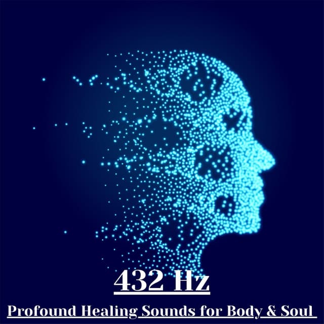 432 Hz: Profound Healing Sounds for Body & Soul – Binaural Beats to Alleviate Insomnia, Anxiety, Depression, Migraines, Stress, Aggressive Behavior, and Enhance Relaxation & Meditation - Solfeggio Sacred