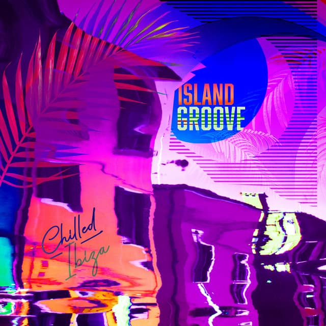 Island Groove - Chilled Ibiza