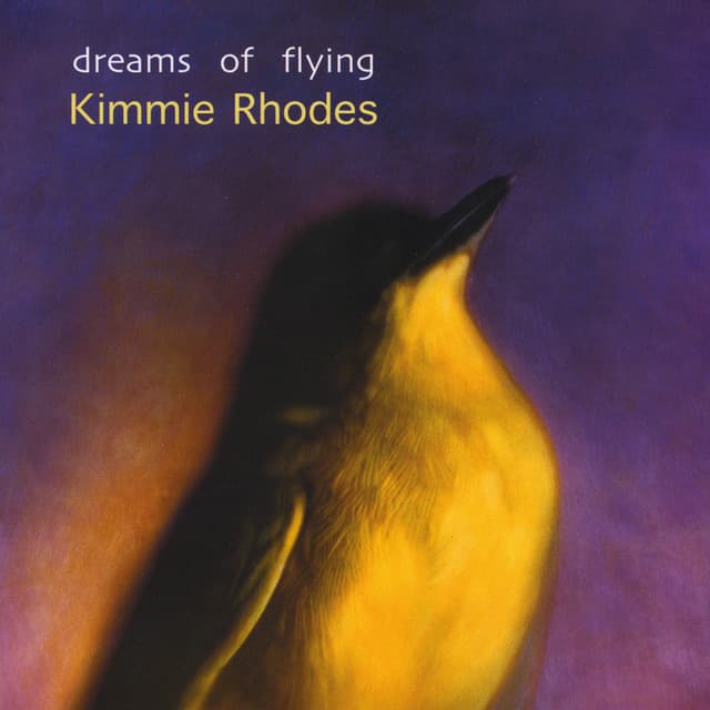 Dreams of Flying - Kimmie Rhodes