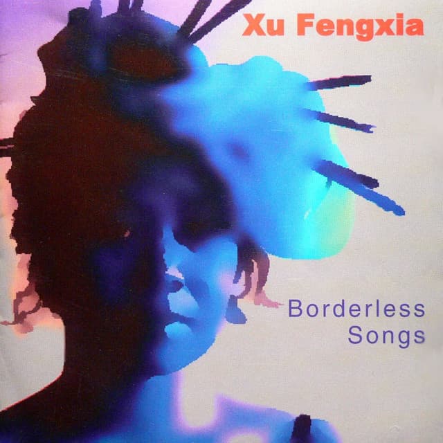 Borderless Songs - Xu Fengxia