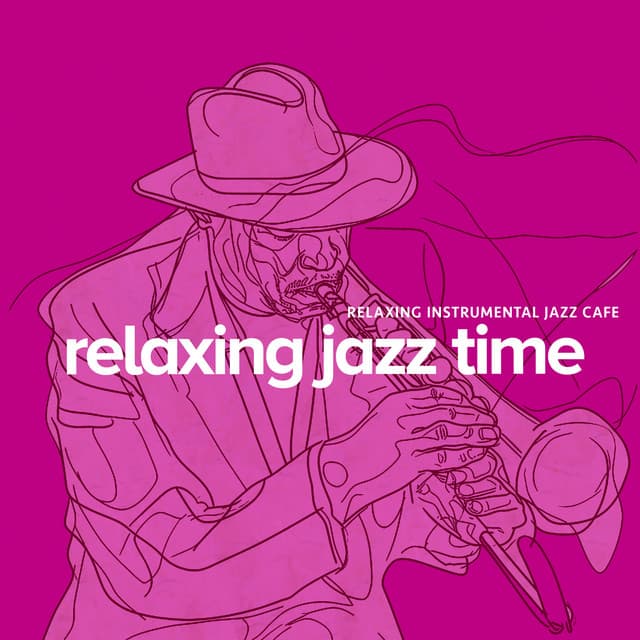 Relaxing Jazz Time - Relaxing Instrumental Jazz Cafe