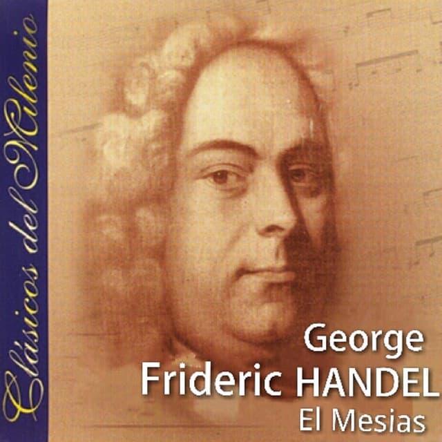 Clásicos del Milenio, El Mesías - George Frideric Handel
