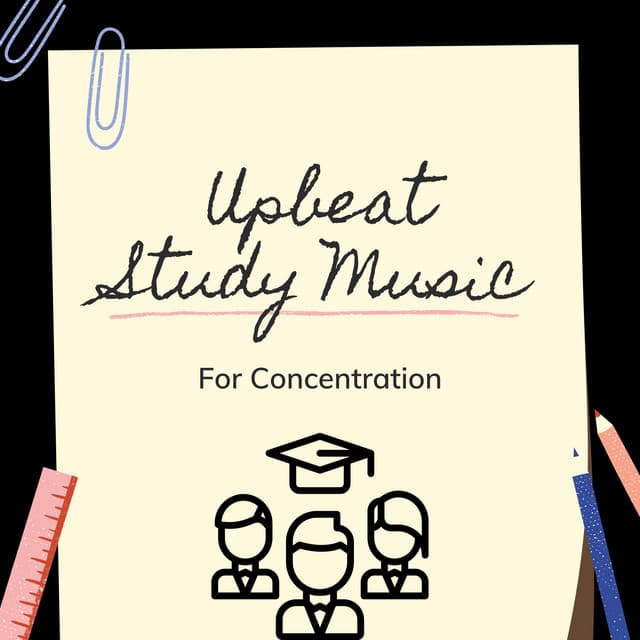 Upbeat Study Music For Concentration - Upbeat Study Music