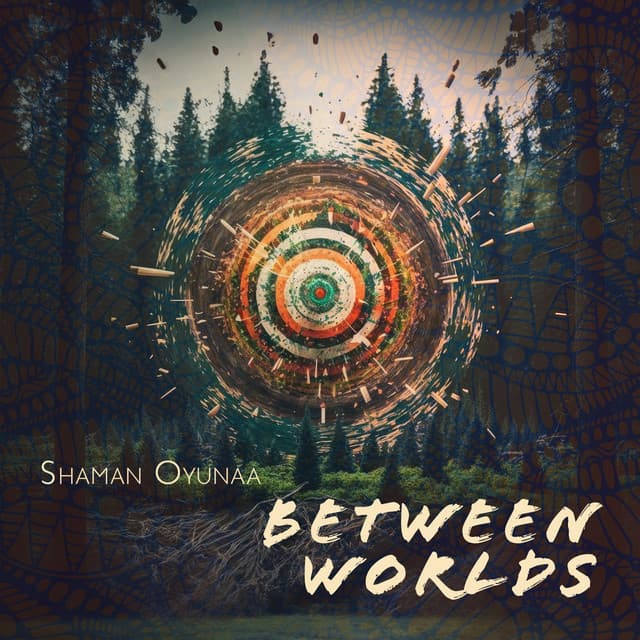 Between Worlds - Shaman Oyunaa