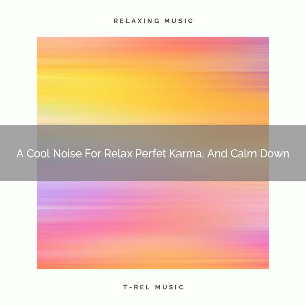 A Cool Noise For Relax Perfet Karma, And Calm Down - Ocean Of White Noise