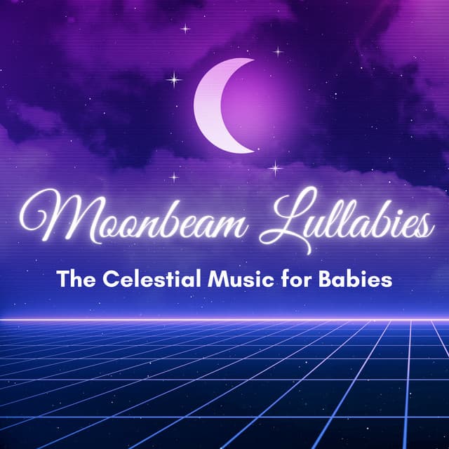Moonbeam Lullabies - The Celestial Music for Babies - Celestial White Noise Baby Sleep Music