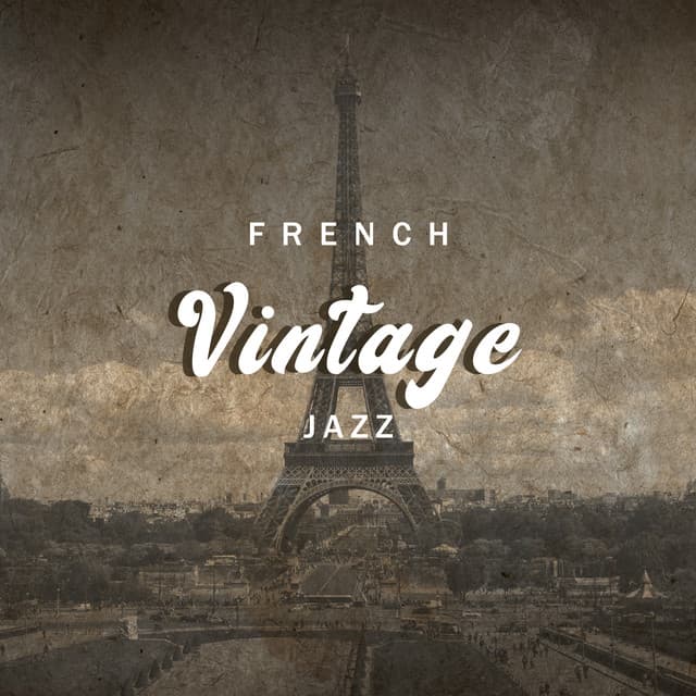 French Vintage Jazz: Instrumental Jazz Music for Café, Romantic French Jazz, Vintage Collection - French Piano Jazz Music Oasis