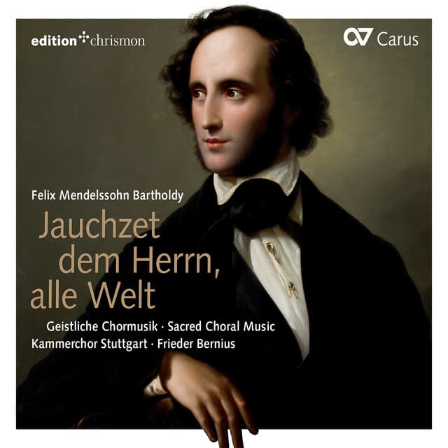 Mendelssohn: Jauchzet dem Herrn, alle Welt. Geistliche Chormusik - Felix Mendelssohn