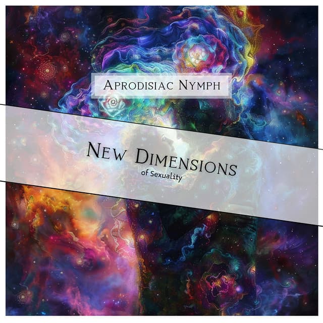 New Dimensions of Sexuality - Aprodisiac Nymph