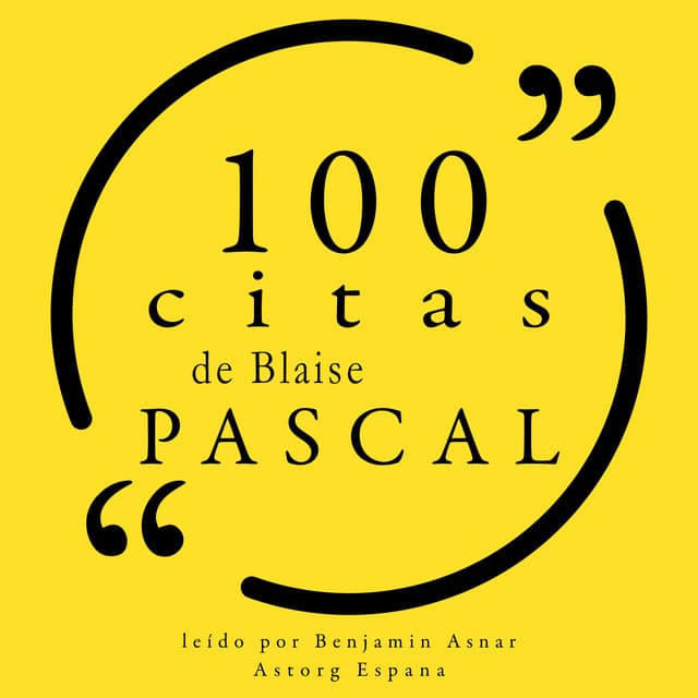 100 citas de Blaise Pascal - Blaise Pascal
