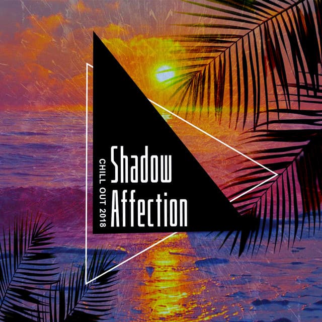 Shadow Affection - Chill Out 2018