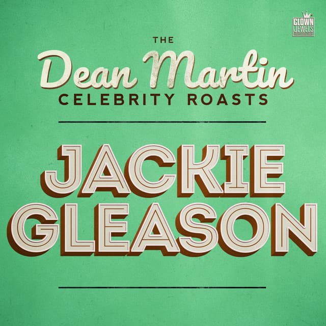 The Dean Martin Celebrity Roasts: Jackie Gleason - Dean Martin