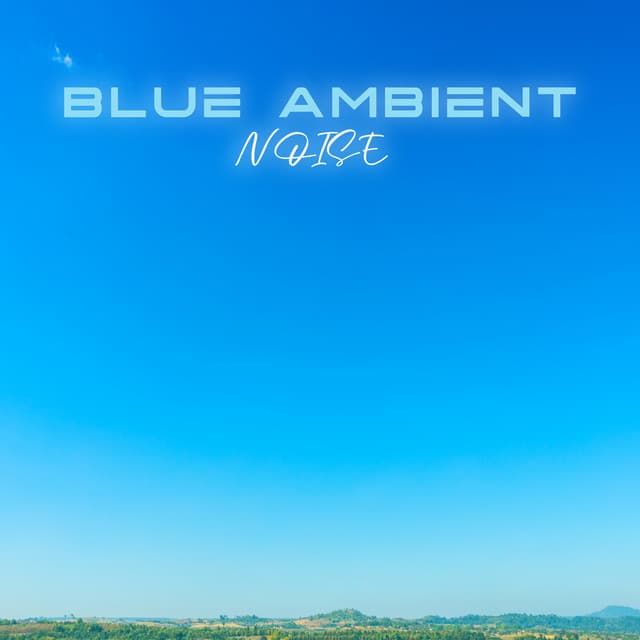 Blue Ambient Noise: Background Sounds for Relaxation - Relaxation And Meditation