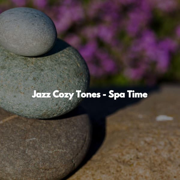 Jazz Cozy Tones - Spa Time - Deep Sleep Music Therapy