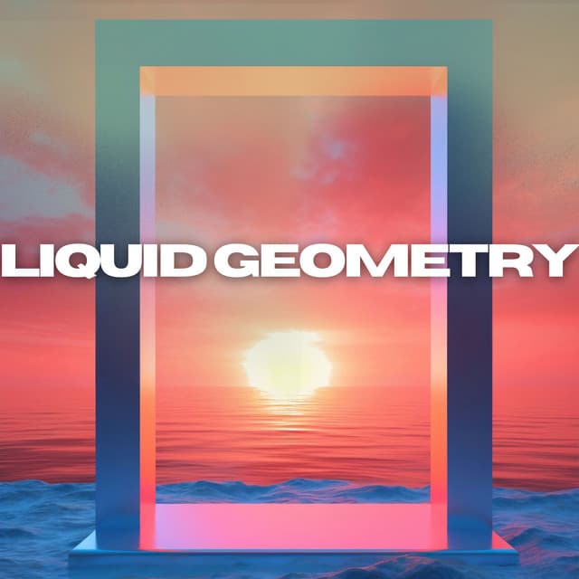 Liquid Geometry - Ambient Chill Out Lounge
