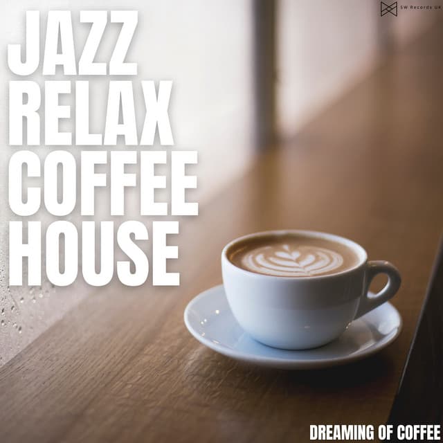 Dreaming Of Coffee - Jazz Relax Coffee House