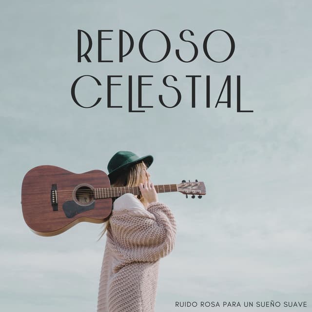 Reposo Celestial: Ruido Rosa Para Un Sueño Suave - Ruido Rosa para Dormir