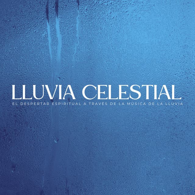 Lluvia Celestial: El Despertar Espiritual A Través De La Música De La Lluvia - Lluvia Sonidos Naturaleza Colección