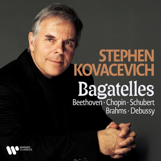 Bagatelles. Beethoven, Chopin, Schubert, Brahms & Debussy - Stephen Kovacevich