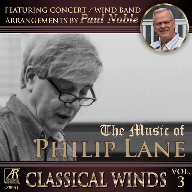 Classical Winds, Vol. 3 The Music of Philip Lane, featuring concert band arrangements by Paul Noble - Paul Noble