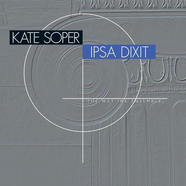 Kate Soper: Ipsa Dixit - Kate Soper