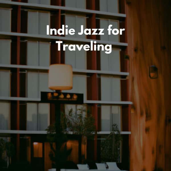 Indie Jazz for Traveling - Smooth Jazz Radio