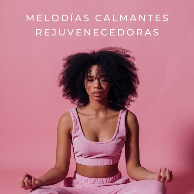 Melodías Calmantes Rejuvenecedoras - Estado de distracción