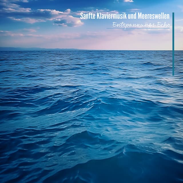 Sanfte Klaviermusik und Meereswellen - Entspannungs Echo